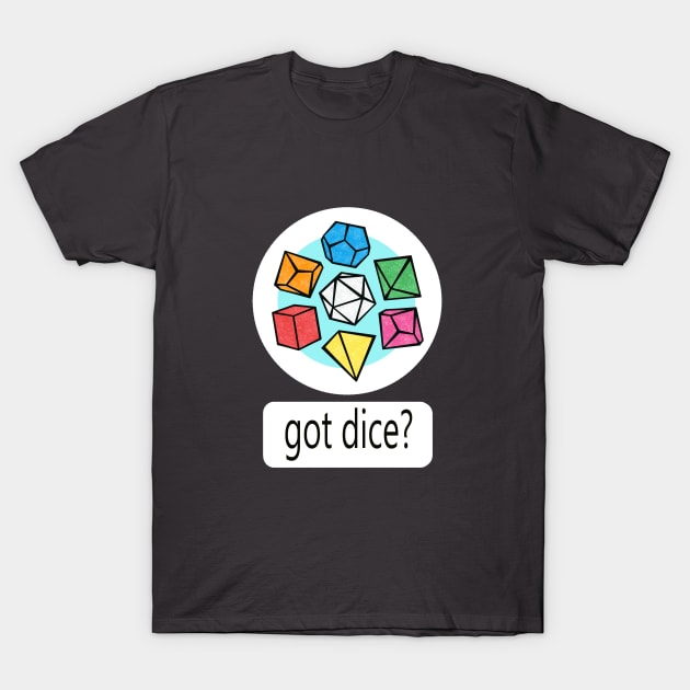 Got Dice? T-Shirt by SaltDream